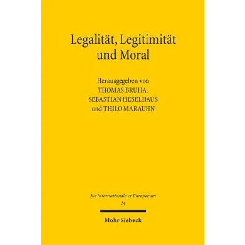 Legalitat, Legitimitat Und Moral: Konnen Gerechtigkeitspostulate Kriege Rechtfertigen?
