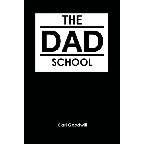 The Dad School: 50 Ways to Build Daditude
