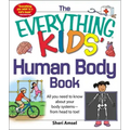 The Everything Kids' Human Body Book: All You Need to Know about Your Body Systems - From Head to Toe!