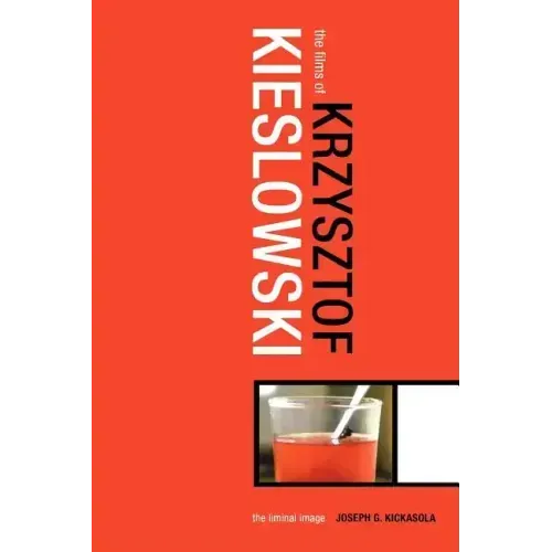 The Films of Krzysztof Kieslowski: The Liminal Image