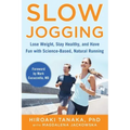 Slow Jogging: Lose Weight, Stay Healthy, and Have Fun with Science-Based, Natural Running