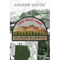 This Wild Land: Two Decades of Adventure as a Park Ranger in the Shadow of Katahdin