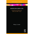 American Babylon: Christianity and Democracy Before and After Trump