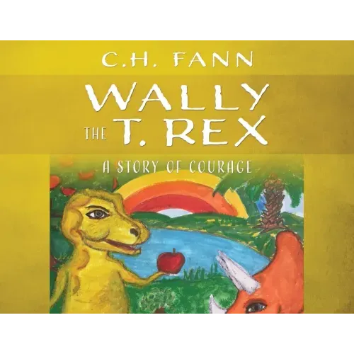 Wally the T. Rex: A Story of Courage