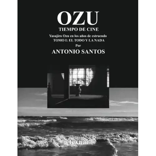 OZU Tomo I: El Todo y la Nada: Tiempo de Cine
