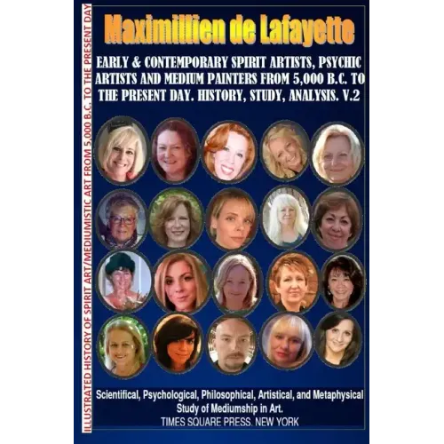 Early & contemporary spirit artists, psychic artists & medium painters from 5,000 B.C. to the present day.History, Study, Analysis. Museum Ed. V2