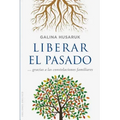 Liberar El Pasado a Partir de Las Constelaciones Familiares