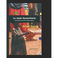 La razón humanitaria: Una historia moral del tiempo presente