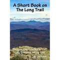 A Short Book on the Long Trail: Backpacking America's First Long Distance Hiking Trail