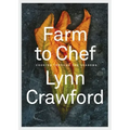Farm to Chef: Cooking Through the Seasons: A Cookbook