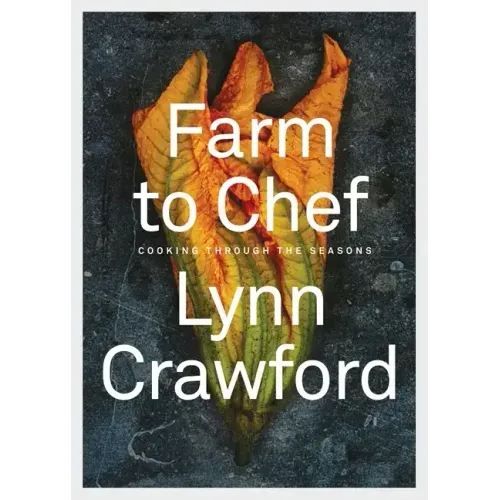 Farm to Chef: Cooking Through the Seasons: A Cookbook