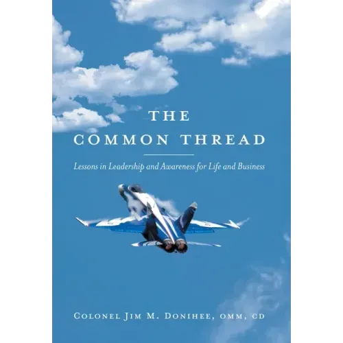 The Common Thread: Lessons in Leadership and Awareness for Life and Business
