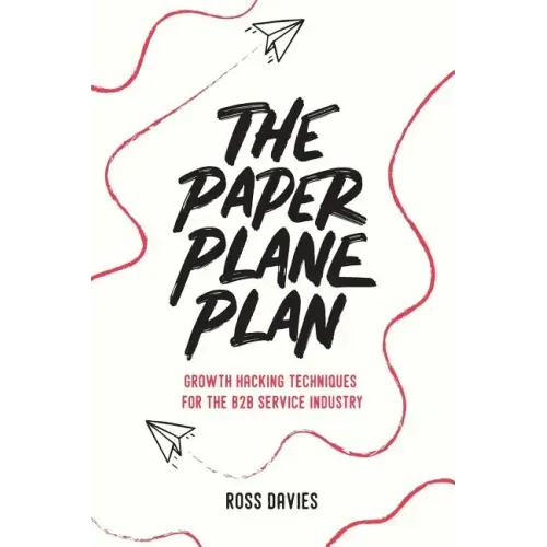 The Paper Plane Plan: Growth hacking techniques especially for the B2B service industry