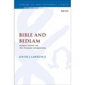 Bible and Bedlam: Madness, Sanism, and New Testament Interpretation