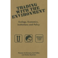Trading with the Environment: Ecology, economics, institutions and policy