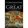 Constantine the Great: A Life from Beginning to End