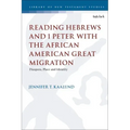 Reading Hebrews and 1 Peter with the African American Great Migration: Diaspora, Place and Identity
