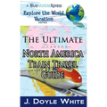 The Ultimate North America Train Travel Guide