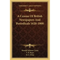 A Census of British Newspapers and Periodicals 1620-1800