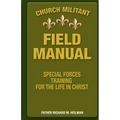 Church Militant Field Manual: Special Forces Training for the Life in Christ