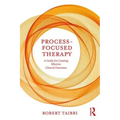 Process-Focused Therapy: A Guide for Creating Effective Clinical Outcomes