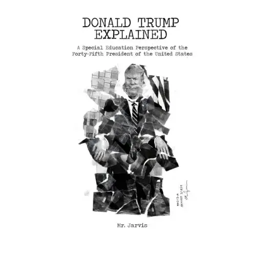 Donald Trump Explained: A Special Education Perspective of the Forty-Fifth President of the United States