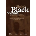 Hitler's Black Victims: The Historical Experiences of Afro-Germans, European Blacks, Africans, and African Americans in the Nazi Era