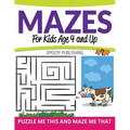 Mazes For Kids Age 4 and Up: Puzzle Me This and Maze Me That