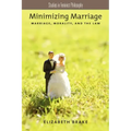 Minimizing Marriage: Morality, Marriage, and the Law