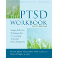 The PTSD Workbook: Simple, Effective Techniques for Overcoming Traumatic Stress Symptoms