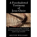 A Foreshadowed Testimony of Jesus Christ
