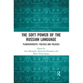 The Soft Power of the Russian Language: Pluricentricity, Politics and Policies