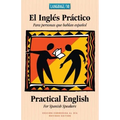 El Ingles Practico - Practical English for Spanish Speakers
