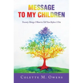 Message to My Children: Twenty Things I Want to Tell You Before I Die