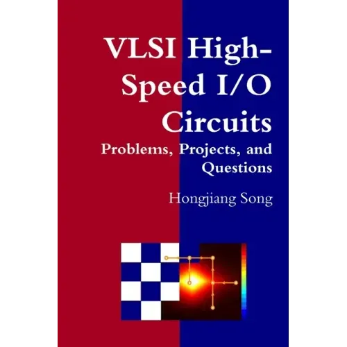 VLSI High-Speed I/O Circuits - Problems, Projects, and Questions
