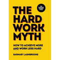 The Hard Work Myth