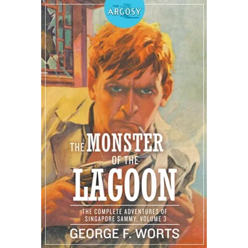 The Monster of the Lagoon: The Complete Adventures of Singapore Sammy, Volume 3