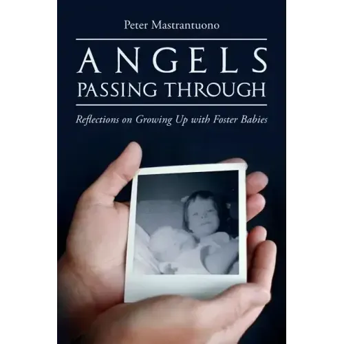 Angels Passing Through: Reflections on Growing Up with Foster Babies