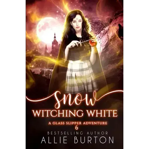 Snow Witching White: A Glass Slipper Adventure Book 6