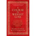 A Course in Weight Loss: 21 Spiritual Lessons for Surrendering Your Weight Forever