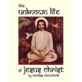 The Unknown Life of Jesus Christ