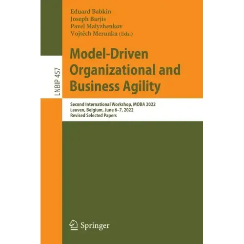 Model-Driven Organizational and Business Agility: Second International Workshop, Moba 2022, Leuven, Belgium, June 6-7, 2022, Revised Selected Papers