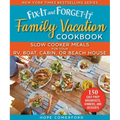 Fix-It and Forget-It Family Vacation Cookbook: Slow Cooker Meals for Your Rv, Boat, Cabin, or Beach House