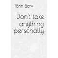 Don't take anything personally: How to be