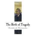 The Birth of Tragedy: Hellenism and Pessimism