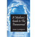 A Mediums Guide to the Paranormal