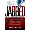 Jabbed: How the Vaccine Industry, Medical Establishment, and Government Stick It to You and Your Family