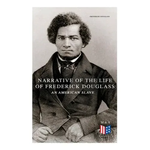 Narrative of the Life of Frederick Douglass, an American Slave