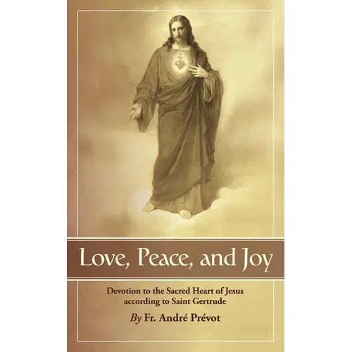 Love, Peace and Joy: Devotion to the Sacred Heart of Jesus According to St. Gertrude the Great