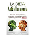 La Dieta Antiinflamatoria: ¡Haz estos cambios simples y económicos en tu dieta y comienza a sentirte mejor dentro de 24 horas!